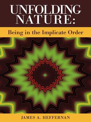 cover image of Unfolding Nature: Being in the Implicate Order